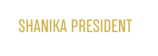 SHANIKA PRESIDENT